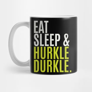 Eat Sleep Hurkle Durkle Mug